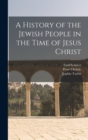 Image for A History of the Jewish People in the Time of Jesus Christ