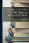 Image for Complete Letters of Mark Twain, Volumes I to III