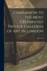 Image for Companion to the Most Celebrated Private Galleries of Art in London