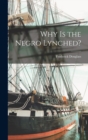 Image for Why is the Negro Lynched?