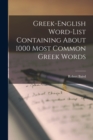 Image for Greek-English Word-list Containing About 1000 Most Common Greek Words