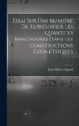 Image for Essai Sur Une Maniere De Representer Les Quantites Imaginaires Dans Les Constructions Geometriques