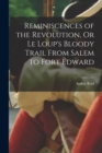 Image for Reminiscences of the Revolution, Or Le Loup&#39;s Bloody Trail From Salem to Fort Edward