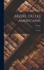 Image for Alzire, Ou Les Americains : Tragedie