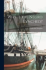 Image for Why is the Negro Lynched?