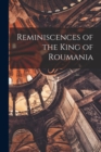 Image for Reminiscences of the King of Roumania