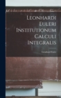 Image for Leonhardi Euleri Institutionum Calculi Integralis