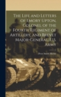 Image for The Life and Letters of Emory Upton, Colonel of the Fourth Regiment of Artillery, and Brevet Major-General, U.S. Army