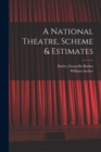 Image for A National Theatre, Scheme &amp; Estimates