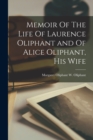 Image for Memoir Of The Life Of Laurence Oliphant and Of Alice Oliphant, His Wife