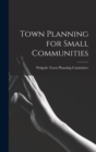 Image for Town Planning for Small Communities