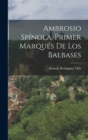 Image for Ambrosio Spinola, Primer Marques De Los Balbases