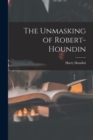 Image for The Unmasking of Robert-Houndin