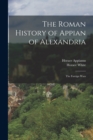 Image for The Roman History of Appian of Alexandria : The Foreign Wars