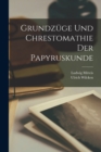 Image for Grundzuge und Chrestomathie der Papyruskunde
