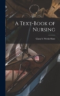 Image for A Text-Book of Nursing