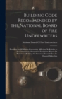 Image for Building Code Recommended by the National Board of Fire Underwriters