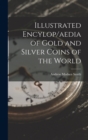 Image for Illustrated Encylop/aedia of Gold and Silver Coins of the World
