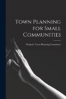 Image for Town Planning for Small Communities