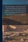 Image for Thukydides&#39; Geschichte Des Peloponnesischen Kriegs, Gr. Und Deutsch Mit Anmerkungen [By G. Bohme]. Fuenftes Buch