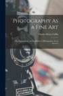 Image for Photography As a Fine Art : The Achievements and Possibilities of Photographic Art in America