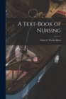 Image for A Text-Book of Nursing