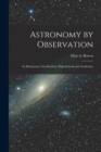Image for Astronomy by Observation : An Elementary Text-Book for High-Schools and Academies