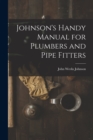 Image for Johnson&#39;s Handy Manual for Plumbers and Pipe Fitters