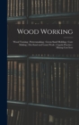 Image for Wood Working; Wood Turning; Patternmaking; Green-Sand Molding; Core Making; Dry-Sand and Loam Work; Cupola Practice; Mixing Cast Iron
