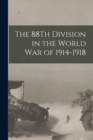 Image for The 88Th Division in the World War of 1914-1918