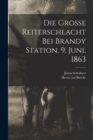 Image for Die Grosse Reiterschlacht Bei Brandy Station, 9. Juni, 1863