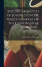 Image for Historical Sketch of Joseph Spencer, Major-general of the Continental Troops ..