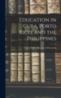 Image for Education in Cuba, Porto Rico, and the Philippines