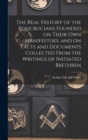 Image for The Real History of the Rosicrucians Founded on Their own Manifestoes, and on Facts and Documents Collected From the Writings of Initiated Brethren
