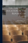 Image for The Theory of Education in the Republic of Plato
