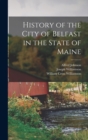 Image for History of the City of Belfast in the State of Maine