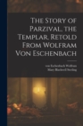 Image for The Story of Parzival, the Templar, Retold From Wolfram von Eschenbach