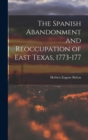 Image for The Spanish Abandonment and Reoccupation of East Texas, 1773-177