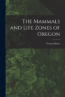 Image for The Mammals and Life Zones of Oregon