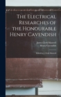 Image for The Electrical Researches of the Honourable Henry Cavendish; Edited by J. Clerk Maxwell