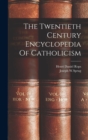 Image for The Twentieth Century Encyclopedia Of Catholicism
