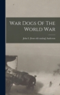 Image for War Dogs Of The World War