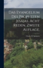 Image for Das Evangelium des Propheten Jesajas. Acht Reden. Zweite Auflage.