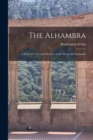 Image for The Alhambra : A Series of Tales and Sketches of the Moors and Spaniards
