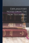 Image for Explanatory Notes Upon The New Testament : By John Wesley,