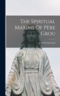 Image for The Spiritual Maxims Of Pere Grou