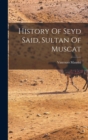 Image for History Of Seyd Said, Sultan Of Muscat