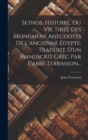 Image for Sethos, Histoire, Ou Vie Tiree Des Monumens Anecdotes De L&#39;ancienne Egypte, Traduite D&#39;un Manuscrit Grec Par L&#39;abbe Terrasson...