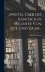 Image for Zweifel Uber die Kantischen Begriffe von Zeit und Raum...