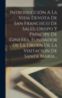 Image for Introduccion A La Vida Devota De San Francisco De Sales, Obispo Y Principe De Ginebra, Fundador De La Orden De La Visitacion De Santa Maria...